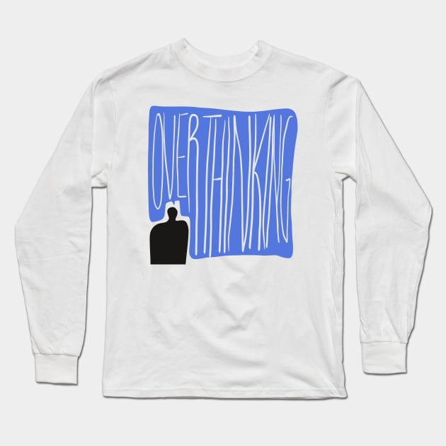 Overthinking Long Sleeve T-Shirt by Bound Works